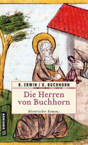 Die Herren von Buchhorn: Historischer Roman Birgit Erwin Author