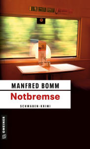 Notbremse: Der achte Fall für August Häberle Manfred Bomm Author