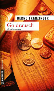 Goldrausch: Tannenbergs zweiter Fall Bernd Franzinger Author