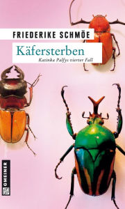 KÃ¤fersterben: Katinka Palfys vierter Fall Friederike SchmÃ¶e Author