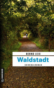 Waldstadt: Oskar Lindts vierter Fall Bernd Leix Author