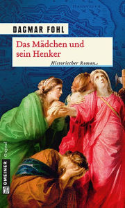 Das Mädchen und sein Henker: Historischer Roman Dagmar Fohl Author