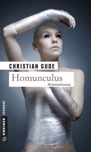 Homunculus: Der dritte Fall für Kommissar Rünz Christian Gude Author