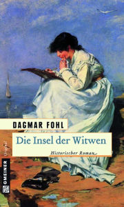 Die Insel der Witwen: Historischer Roman Dagmar Fohl Author