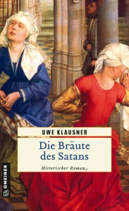 Die Bräute des Satans: Historischer Roman Uwe Klausner Author