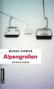 Alpengrollen: Kriminalroman - Michael Gerwien