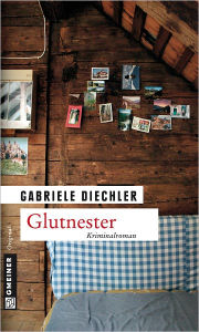 Glutnester: Elsa Wegeners zweiter Fall Gabriele Diechler Author