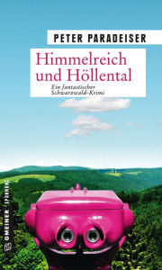 Himmelreich und HÃ¶llental: Kriminalroman Peter Paradeiser Author