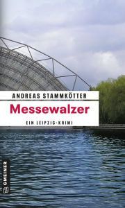 Messewalzer: Kriminalroman Andreas Stammkötter Author
