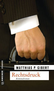 Rechtsdruck: Lenz' siebter Fall Matthias P. Gibert Author