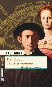 Das Duell der Astronomen: Historischer Roman Axel Gora Author