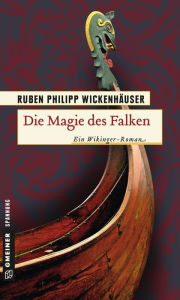 Die Magie des Falken: Historischer Roman Ruben WickenhÃ¤user Author