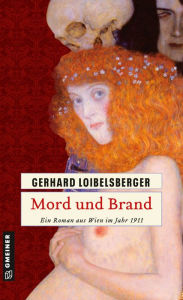 Mord und Brand: Ein Roman aus dem alten Wien Gerhard Loibelsberger Author