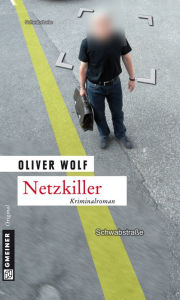 Netzkiller: Kriminalroman Oliver Wolf Author