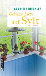Geheime Liebe auf Sylt: Roman Gabriele Diechler Author