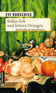 Süßes Gift und bittere Orangen: Historischer Kriminalroman Eve und Dr. Jochen Rudschies Author