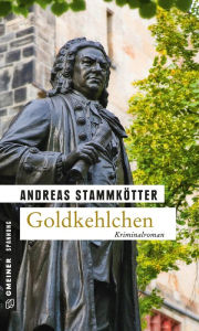 Goldkehlchen: Kriminalroman Andreas StammkÃ¶tter Author