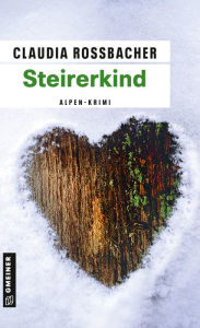 Steirerkind: Sandra Mohrs dritter Fall - Claudia Rossbacher