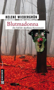 Blutmadonna: Kriminalroman Helene Wiedergrün Author