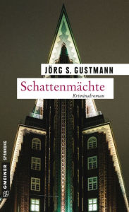 Schattenmächte: Kriminalroman Jörg S. Gustmann Author