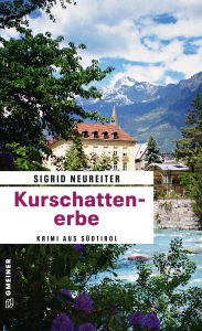 Kurschattenerbe: Kriminalroman Sigrid Neureiter Author