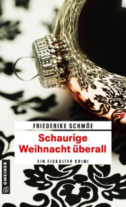 Schaurige Weihnacht überall: Ein eiskalter Weihnachtskrimi Friederike Schmöe Author