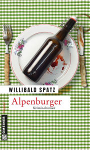 Alpenburger: Birnes vierter Fall Willibald Spatz Author