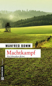 Machtkampf: Der 14. Fall fÃ¼r August HÃ¤berle Manfred Bomm Author