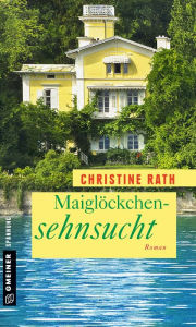 MaiglÃ¶ckchensehnsucht: Roman Christine Rath Author