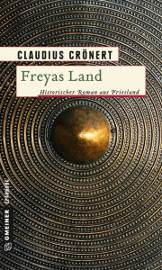 Freyas Land: Historischer Roman Claudius Crönert Author