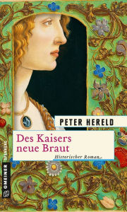 Des Kaisers neue Braut: Historischer Roman Peter Hereld Author