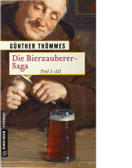 Die Bierzauberer-Saga: Teil I-III Günther Thömmes Author