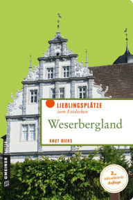 Weserbergland: Lieblingsplätze zum Entdecken Knut Diers Author