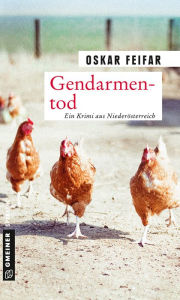 Gendarmentod: Kriminalroman Oskar Feifar Author
