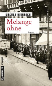 Melange ohne: Roman Ursula Heinrich Author