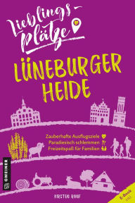 Lieblingsplätze Lüneburger Heide: Aktual. Neuausgabe 2022 Kirsten Ranf Author