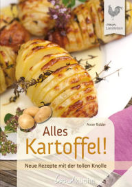 Alles Kartoffel: Neue Rezepte mit der tollen Knolle Anne Ridder Author