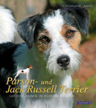 Parson- und Jack Russell Terrier: GroÃ?e Hunde in kleinem KÃ¶rper Christiane Jantz Author