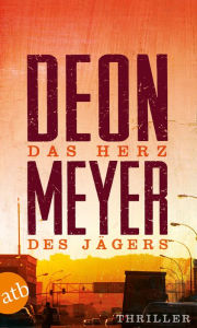 Das Herz des Jägers: Thriller Deon Meyer Author