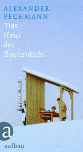 Das Haus des Bücherdiebs Alexander Pechmann Author