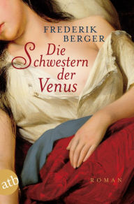 Die Schwestern der Venus: Roman Frederik Berger Author