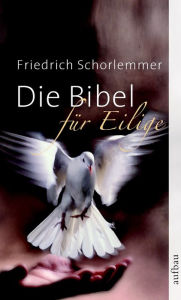 Die Bibel für Eilige Friedrich Schorlemmer Author