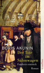 Der Tote im Salonwagen: Roman Boris Akunin Author