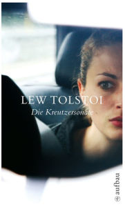Die Kreutzersonate: Ehegeschichten Leo Tolstoy Author