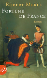 Fortune de France: Roman Robert Merle Author
