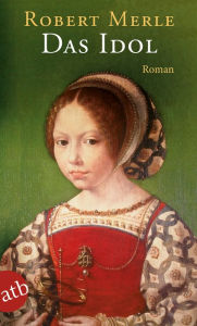 Das Idol: Roman Robert Merle Author