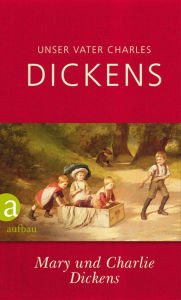 Unser Vater Charles Dickens Mary Dickens Author