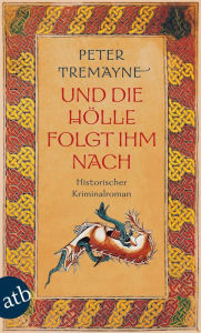 Und die Hölle folgte ihm nach: Historischer Kriminalroman Peter Tremayne Author