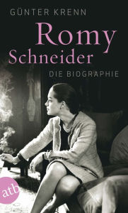 Romy Schneider: Die Biographie GÃ¼nter Krenn Author