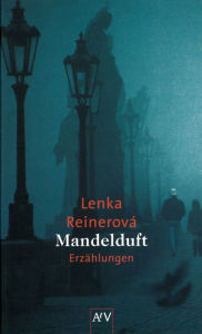 Mandelduft: ErzÃ¤hlungen Lenka ReinerovÃ¡ Author